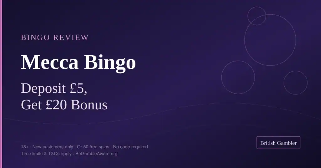 British Gambler bingo review card for Mecca Bingo: deposit £5 and get up to £20 bingo bonus or 50 free spins