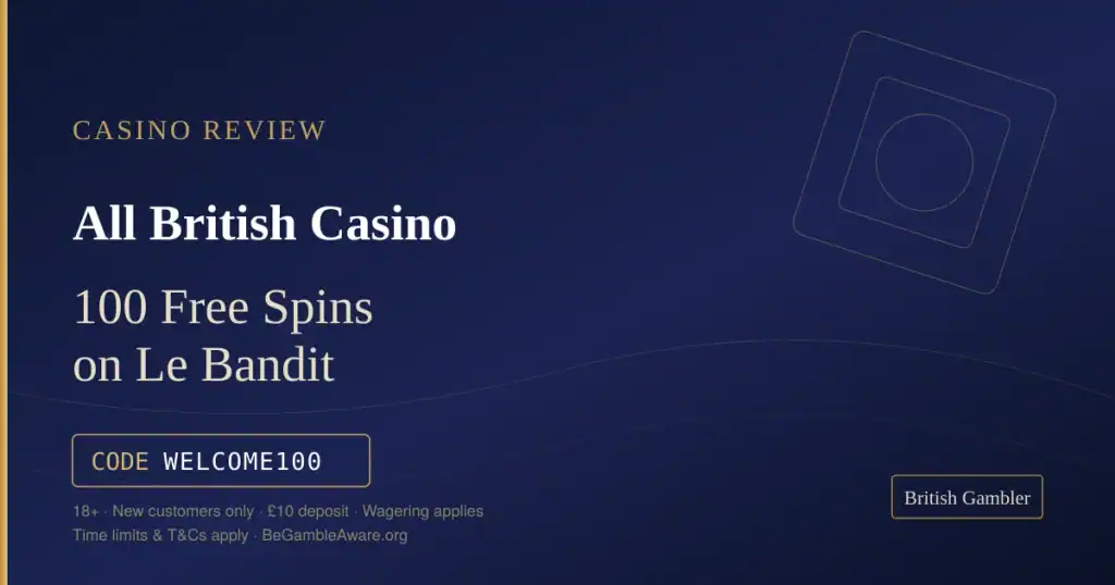 British Gambler casino review card for All British Casino: 100 free spins on Le Bandit with code WELCOME100