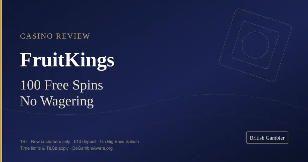 British Gambler casino review card for FruitKings: 100 no-wager free spins on Big Bass Splash from £10