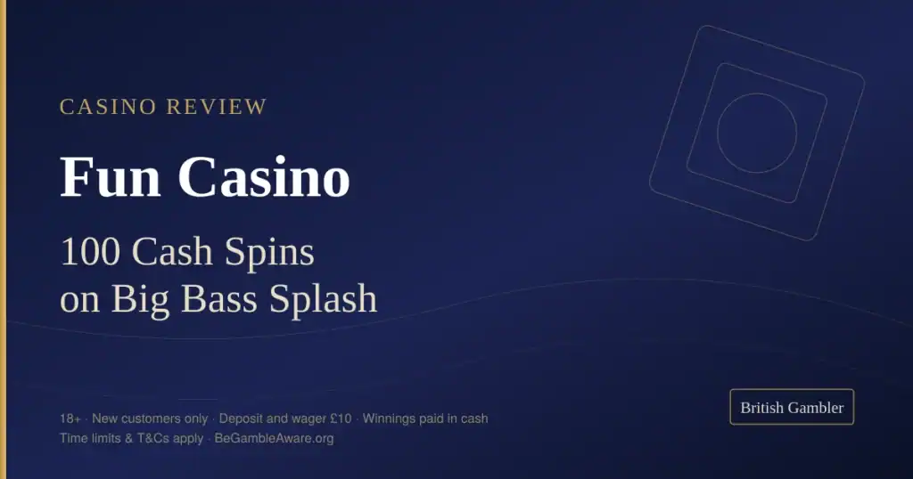 British Gambler casino review card for Fun Casino: 100 cash spins on Big Bass Splash, winnings paid in cash