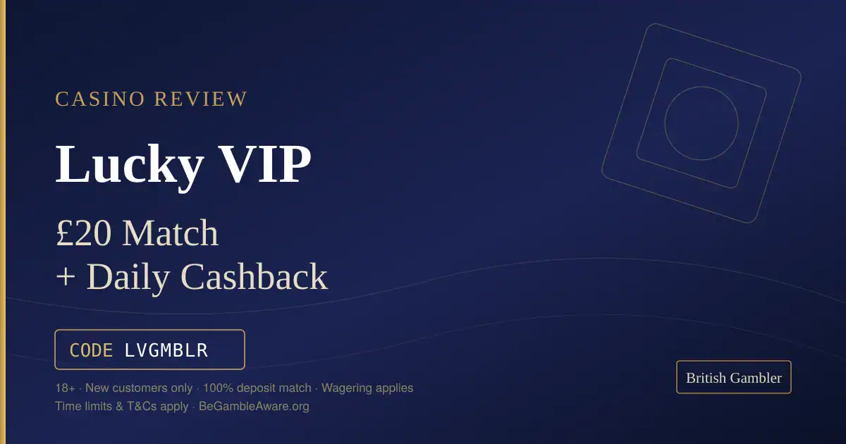 British Gambler casino review card for Lucky VIP: £20 deposit match plus daily cashback, code LVGMBLR