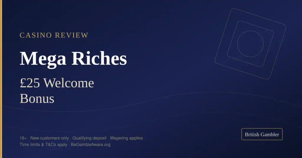 British Gambler casino review card for Mega Riches Casino: £25 welcome bonus for new UK players