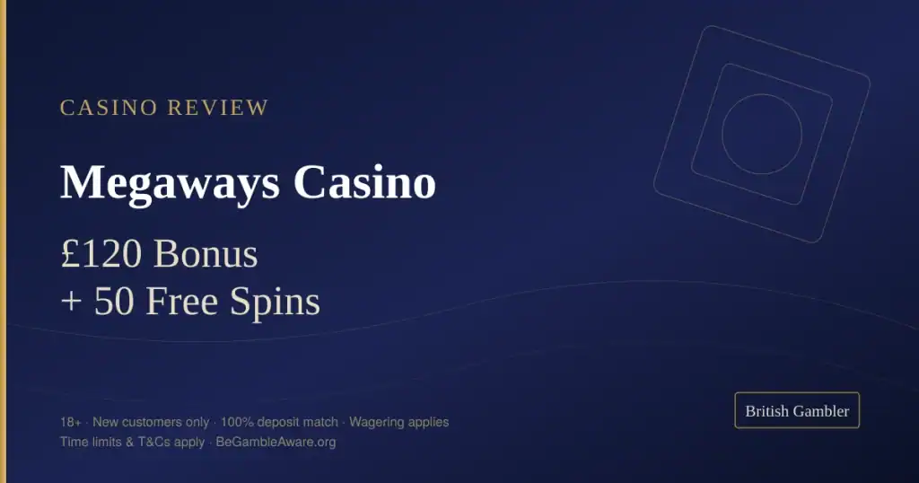 British Gambler casino review card for Megaways Casino: £120 deposit match bonus plus 50 free spins. Promo Code: MEGAWAYS