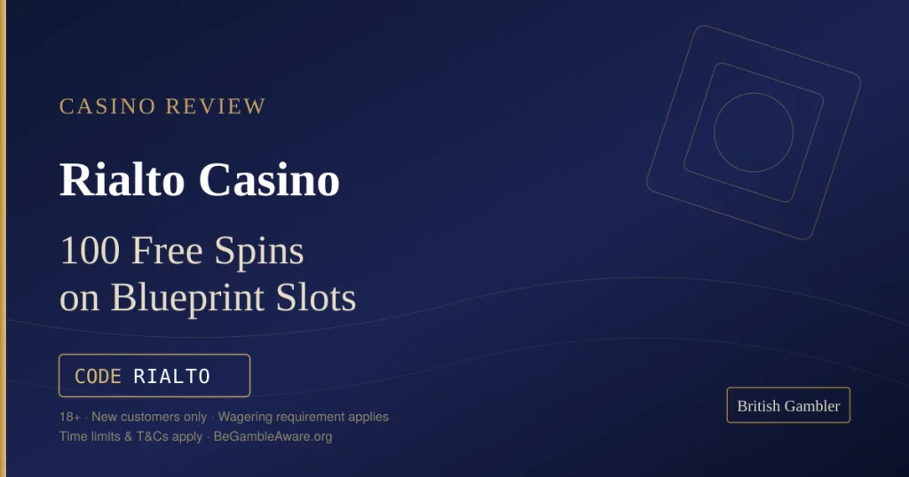 British Gambler casino review card for Rialto Casino: 100 free spins on Blueprint Gaming slots with code RIALTO